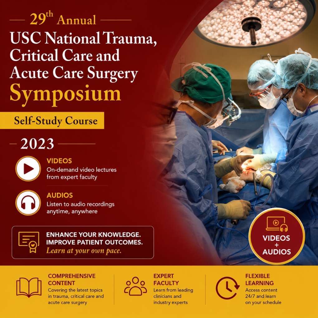 29th Annual USC National Trauma, Critical Care and Acute Care Surgery Symposium Self-Study Course 2023 (Videos + Audios)