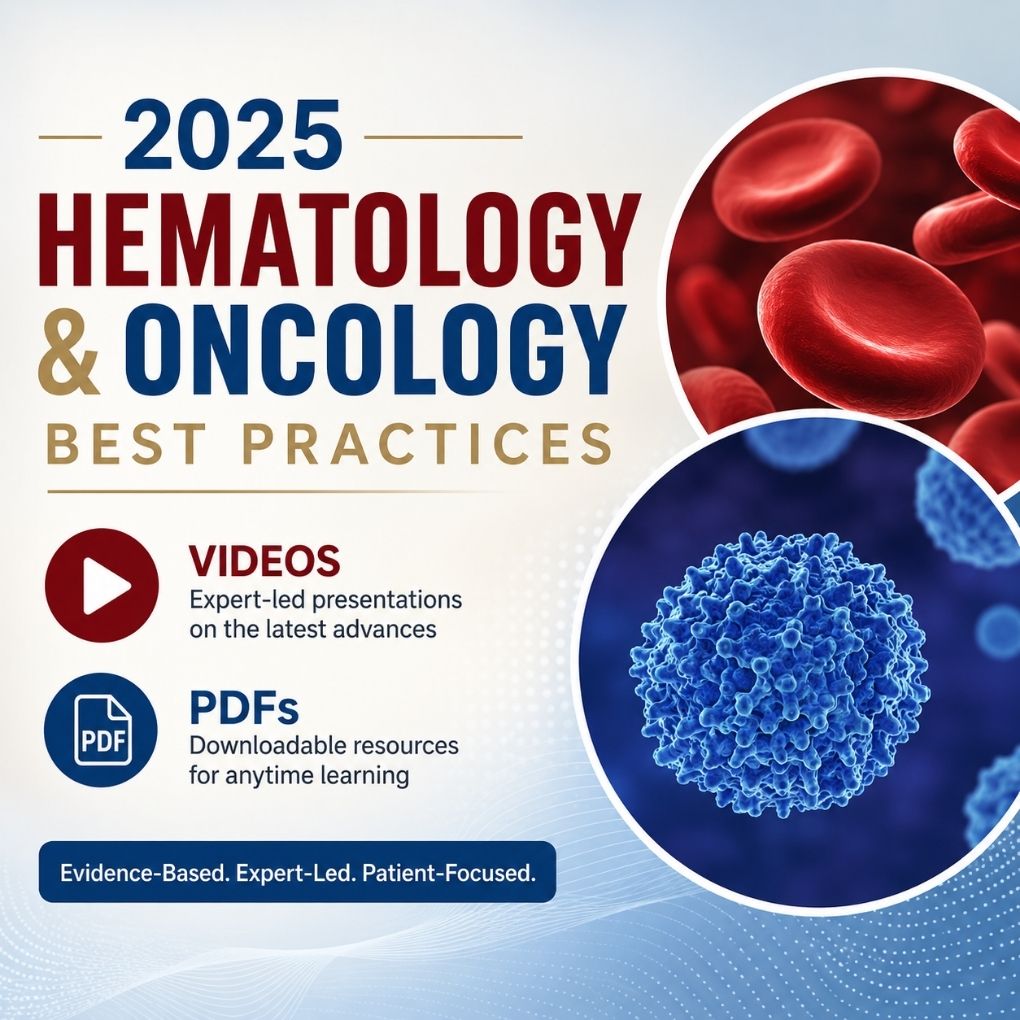 2025 Hematology and Oncology Best Practices (Videos + PDFs)