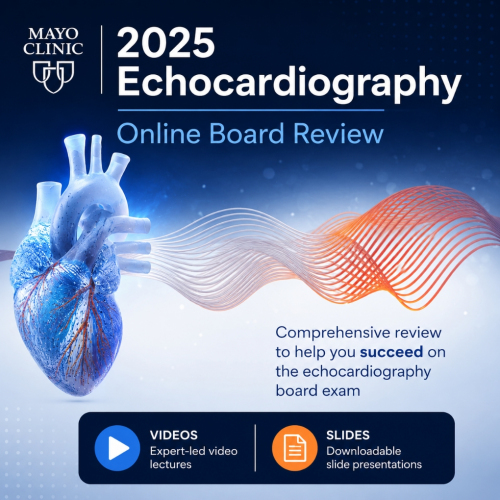 Mayo Clinic 2025 Echocardiography Online Board Review (Videos + Slides)