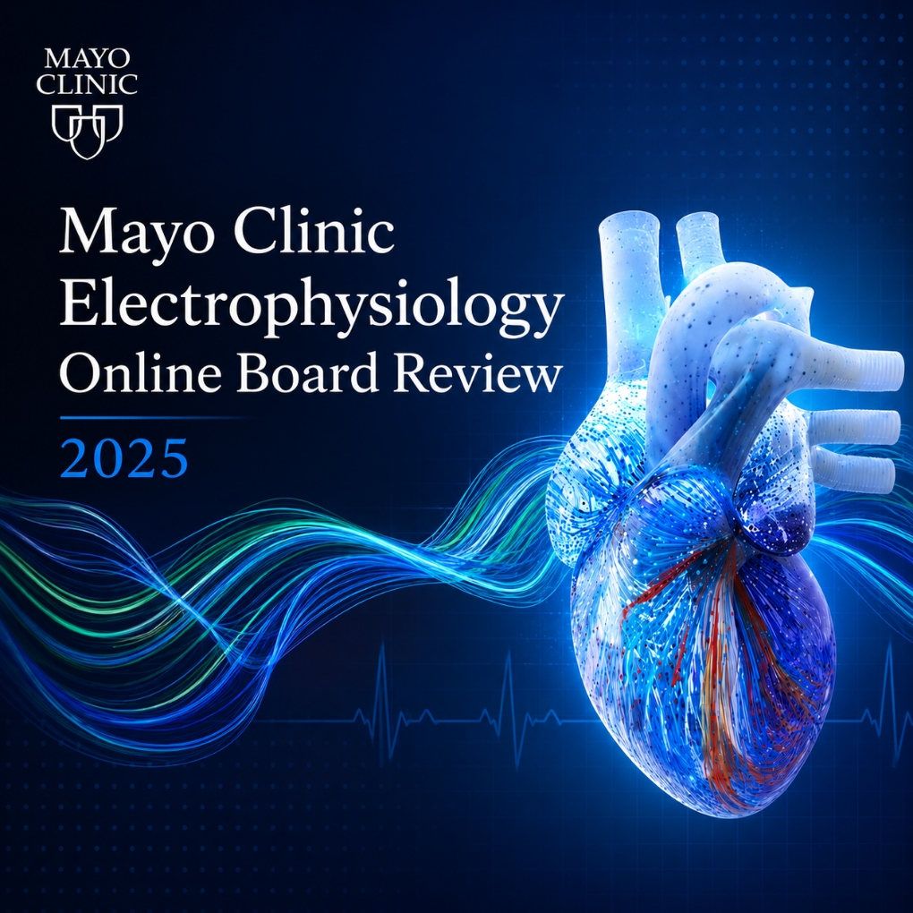 Mayo Clinic Electrophysiology Online Board Review 2025