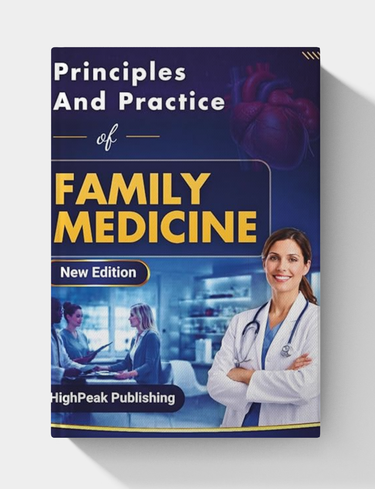 Principles and Practices of Family Medicine: A Practical Clinical Guide for Primary Care Providers featuring Diagnostic Reasoning and 2026 Guidelines