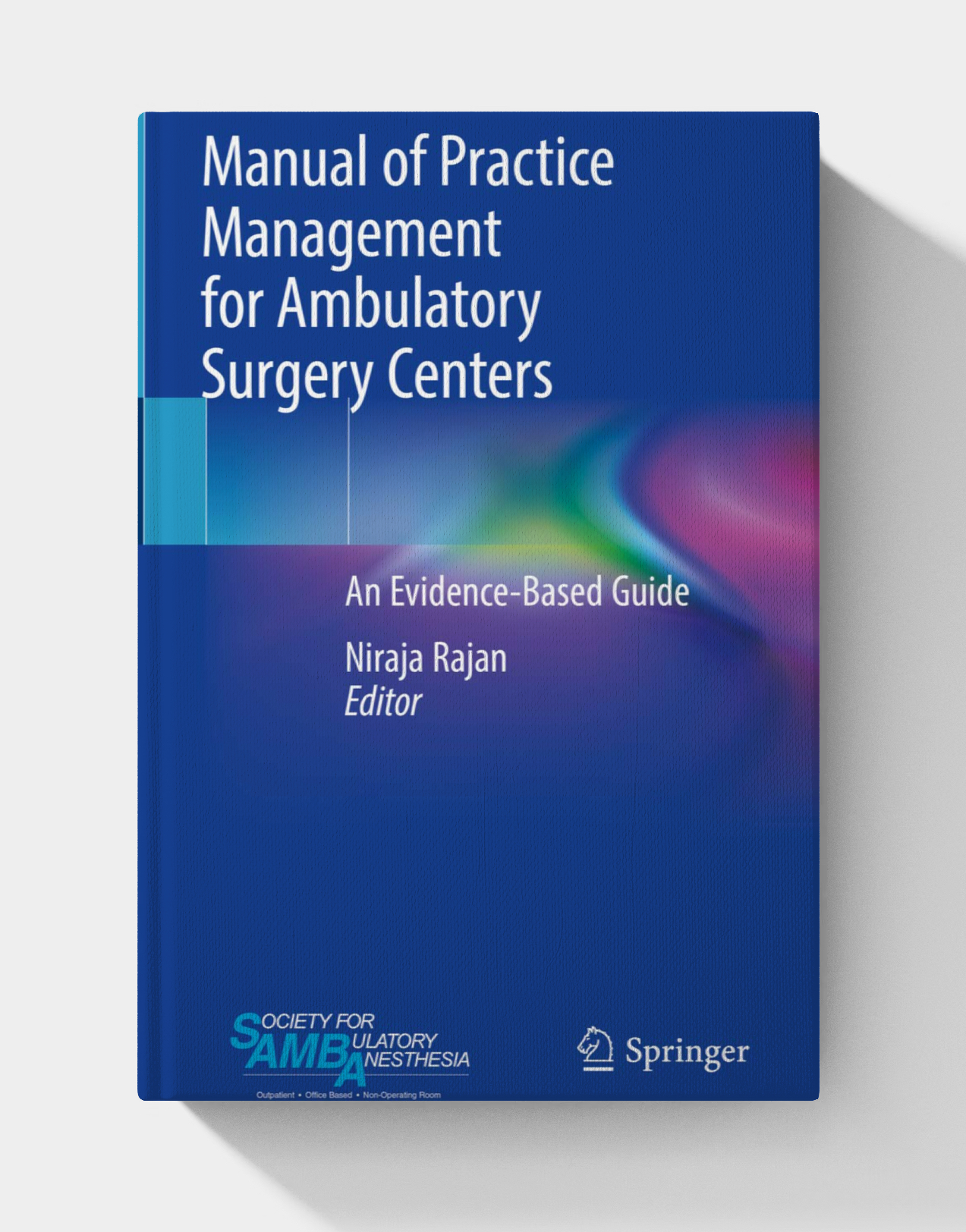 Manual of Practice Management for Ambulatory Surgery Centers: An Evidence-Based Guide