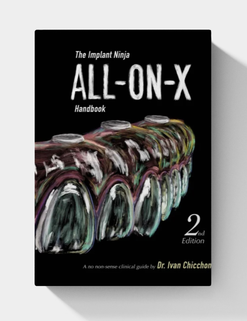 The Implant Ninja All-on-X Handbook: A No-Nonsense Clinical Guide to Full Arch Implants  (2nd Edition)